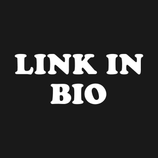 Link In Bio T-Shirt