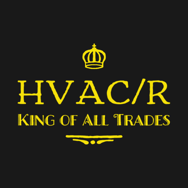 HVAC/R King of All Trades by The Hvac Gang