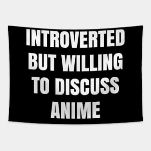 Introverted but willing to discuss anime Tapestry
