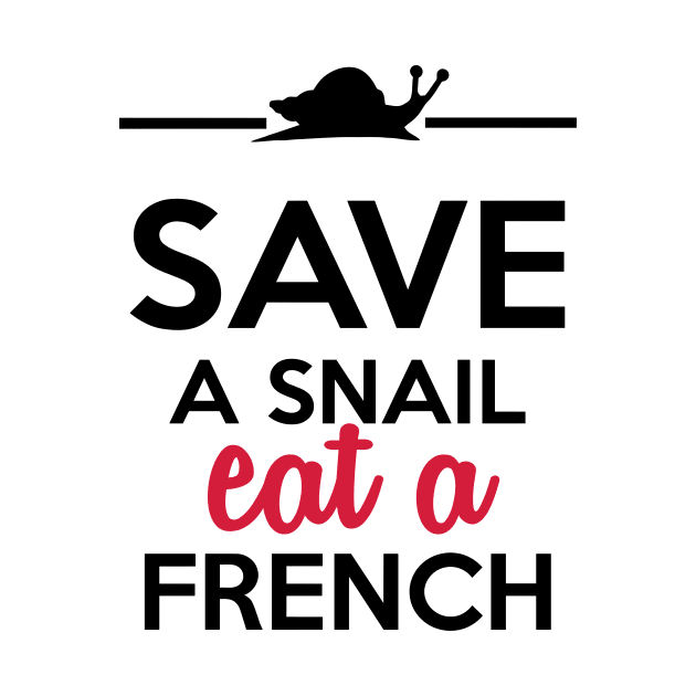 Food & Culinary - Save a Snail eat a French by Quentin1984