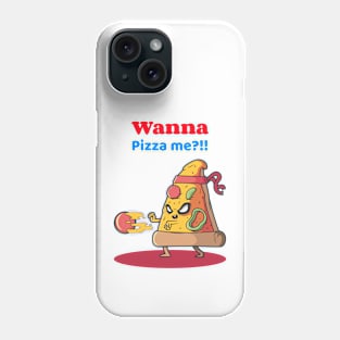 Wanna Pizza me food Phone Case