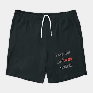 I Can See You're An Asshole Shorts
