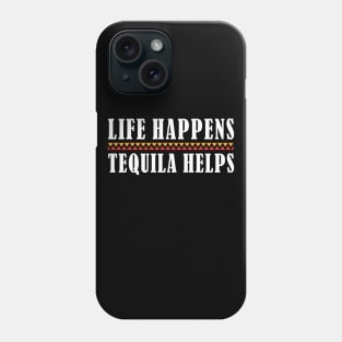 Tequila Life Happens Tequila Helps Funny Tequila Lover Phone Case