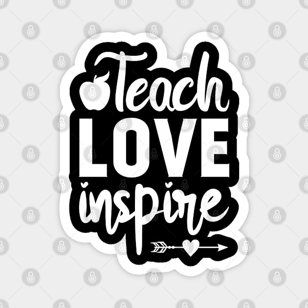 Teach love inspire teacher appreciation day gifts Magnet by Tesszero