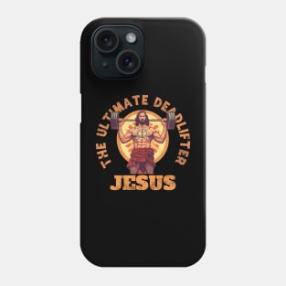 Jesus The Ultimate Deadlifter Workout Phone Case