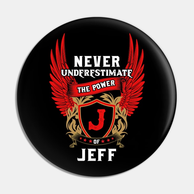 Never Underestimate The Power Jeff - Jeff First Name Tshirt Funny Gifts Pin by dmitriytewzir