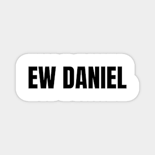 Ew, Daniel Typography Magnet