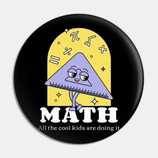 Math, All the Cool Kids are Doing It. Pin