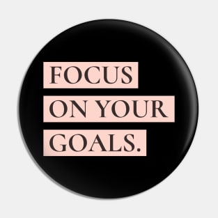 Focus on your goals Pin