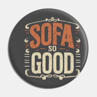 SOFA SO GOOD - Sit back and relax Pin