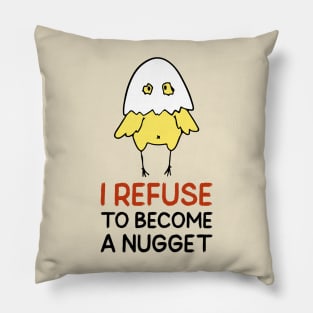 Refuse To Be A Nugget Pillow