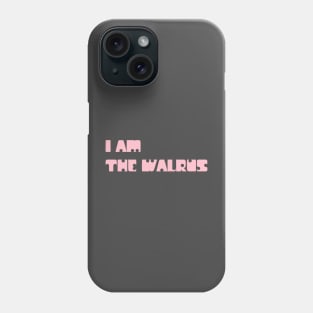 I Am The Walrus, pink Phone Case