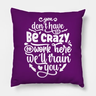 Don't have to be crazy Pillow