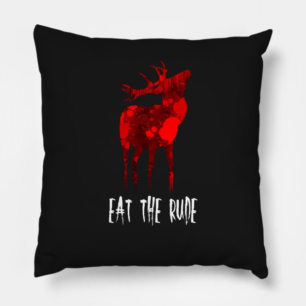 EAT THE RUDE Pillow by missfortune-art