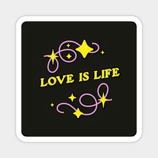 LOVE IS LIFE Magnet