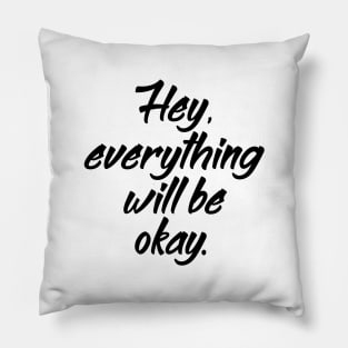 'Hey Everything Will Be Okay' Cancer Awareness Shirt Pillow