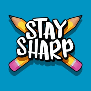 Stay sharp pencil T-Shirt