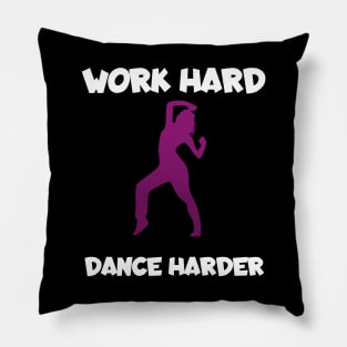 Work hard dance harder Pillow