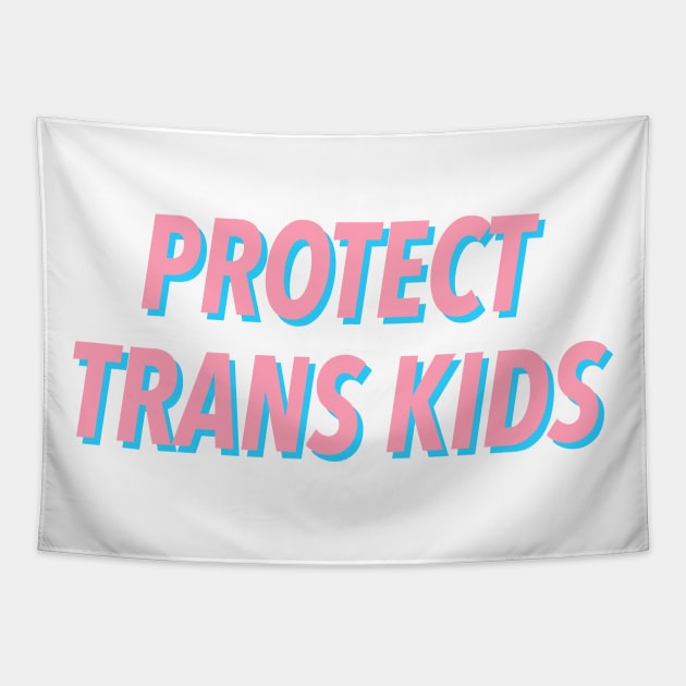PROTECT TRANS KIDS 🏳️‍🌈 Tapestry by JustSomeThings