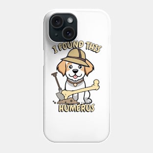 I found this humerus - happy dog Phone Case