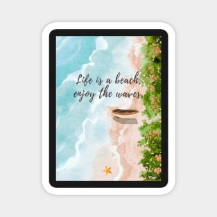 Life is a beach, enjoy the waves Magnet
