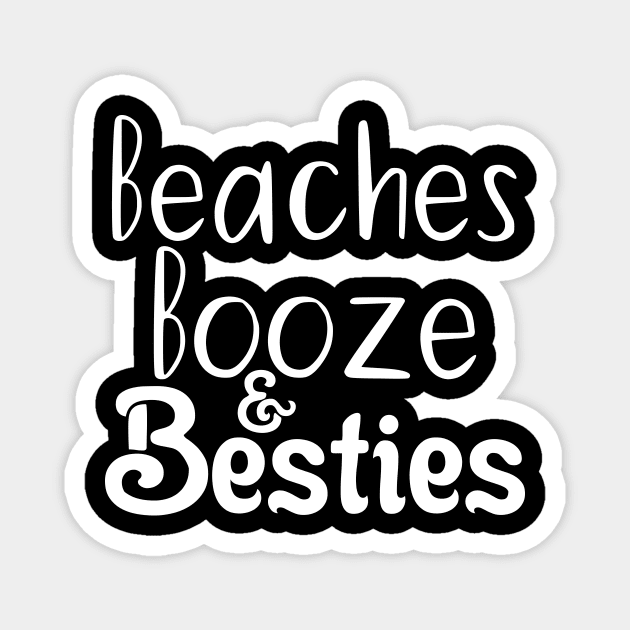 Beaches Booze and Besties Beach T Shirts, Spring Trends, Beach Lovers Gift, Gift For Women, Gift For Her, Travel Magnet by Tee-quotes 