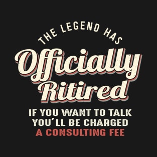 The Legend Has Officially Ritired T-Shirt