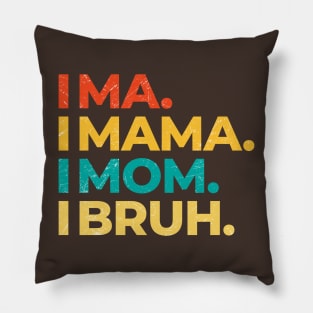 mommys - ma mama mom bruh Pillow