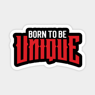 Born to be unique Magnet