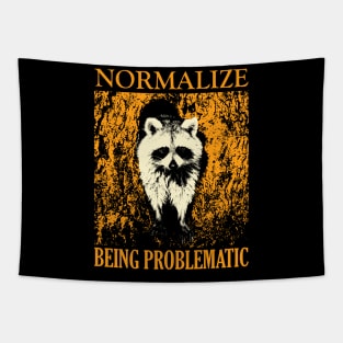 Normalize Being Problematic Raccoon Tapestry