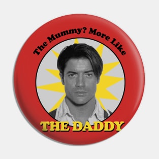 The Mummy? More Like the Daddy Pin