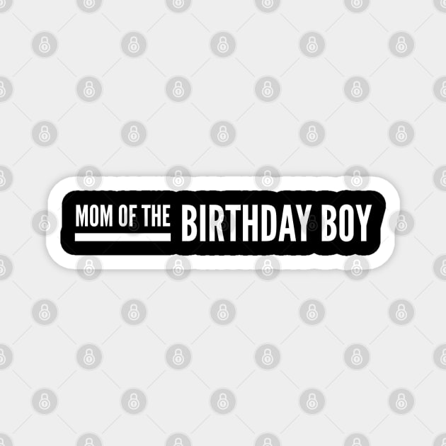 Mom Of The Birthday Boy Magnet by Textee Store