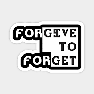 forgive to forget Magnet