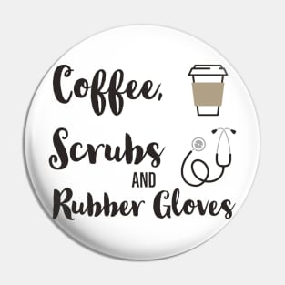 Coffee, Scrubs and Rubber Gloves Pin