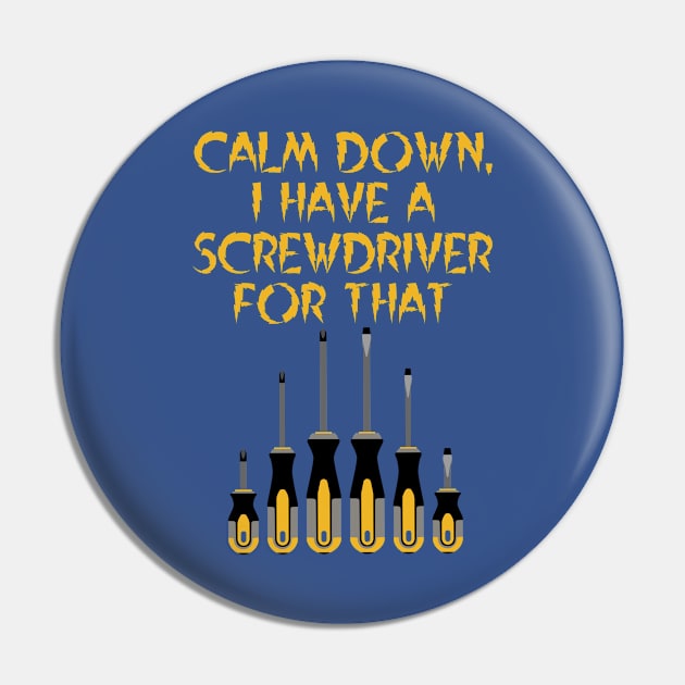 Calm Down, I have a screwdriver for that, architect gift Pin by Style Conscious