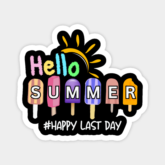 Hello summer happy last day of scholl Magnet by CHNSHIRT