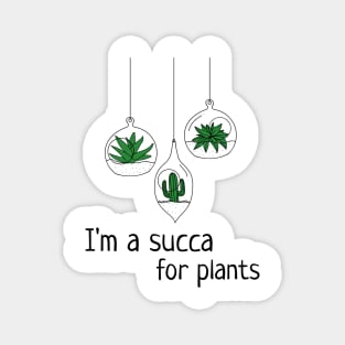 I'm A Succa For Plants Magnet