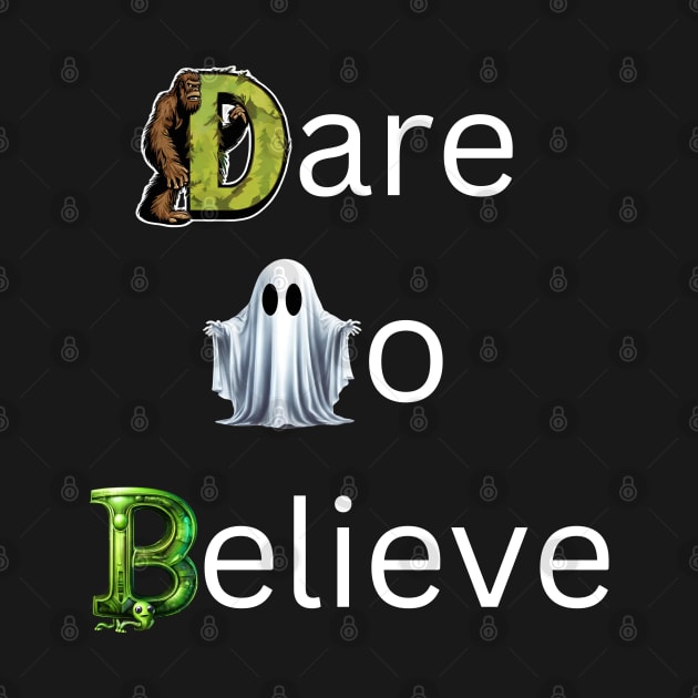 Dare To Believe by Cryptids, Creeps, And Conspiracy