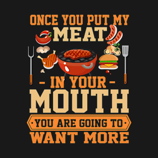 Once You Put My Meat In Your Mouth You Are Going To Want To Swallow Costume Gift T-Shirt