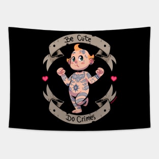 BE CUTE, DO CRIMES Tapestry