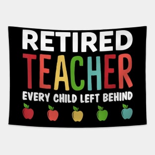 Retired Teacher Every Child Left Behind Funny Gift Tapestry