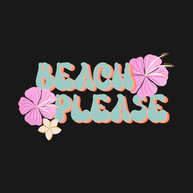 Beach Please - retro font and pink hibiscus by Home Cyn Home 