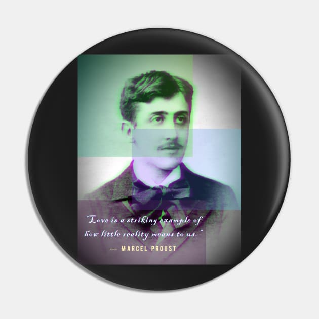 Copy of Marcel Proust portrait and quote: Love is a Striking Example of How Little Reality Means to Us. Pin by artbleed