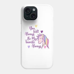 You Will Always Be My Favorite, Cute Unicorn Cartoon with Love Graphic Graphic Phone Case