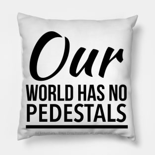 No Pedestals - black text Pillow