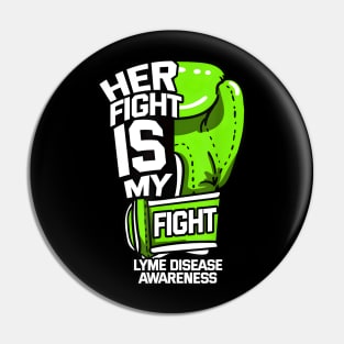 Her Fight Is My Fight Lyme Disease Awareness Pin