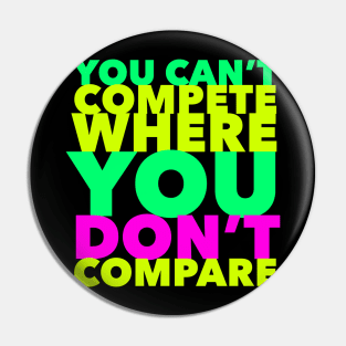 You Can't Compete Where You Don't Compare, Funny Sarcasm Quote Pin