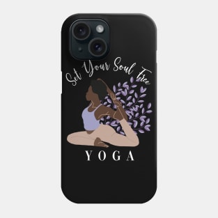 Set Your Soul Free Ashtanga Hatha Asanas Kundalini Yogi Yoga Phone Case