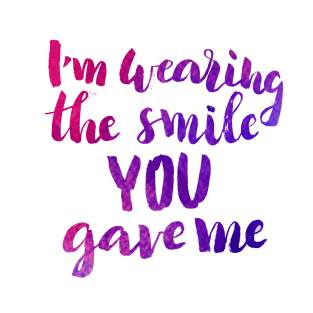 I'm Wearing the Smile You Gave Me T-Shirt