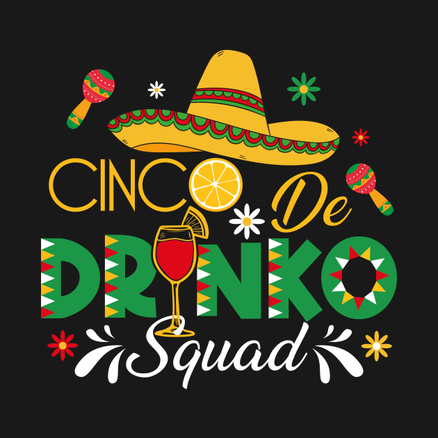 Cinco Drinko Squad Party Mexican Fiesta Funny Cinco De Mayo by GShow